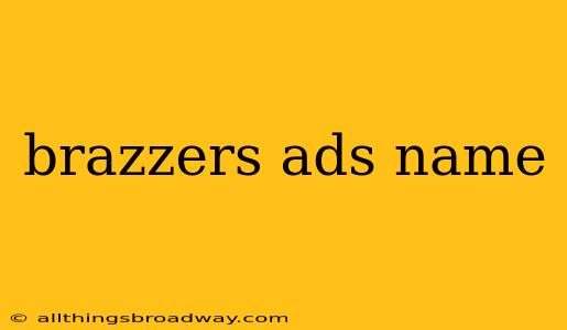 brazzers ads name