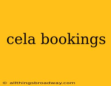 cela bookings