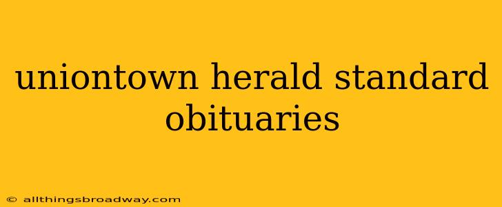 uniontown herald standard obituaries